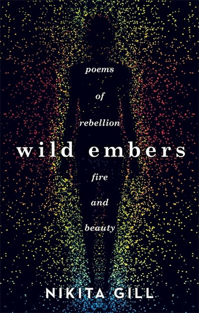 Cover for Nikita Gill · Wild Embers: Poems of rebellion, fire and beauty (Paperback Book) (2017)