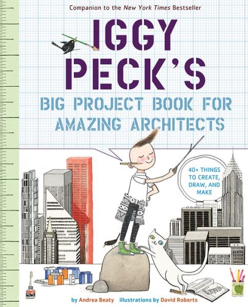 Iggy Peck's Big Project Book for Amazing Architects - Andrea Beaty - Bøker - Abrams - 9781419718922 - 15. august 2017