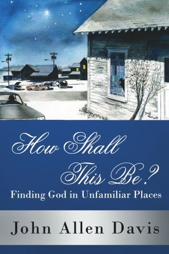Cover for John Davis · How Shall This Be?: Finding God in Unfamiliar Places (Taschenbuch) (2006)