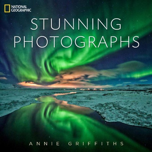 Cover for Annie Griffiths · National Geographic Stunning Photographs (Hardcover Book) (2014)