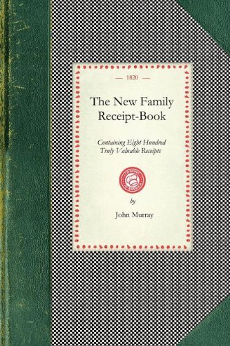 Cover for John Murray · New Family Receipt-book: Containing Eight Hundred Truly Valuable Receipts in Various Branced of Domest Ic Economy. a New Edition, Corrected. (Cooking in America) (Paperback Book) (2009)