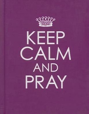 Cover for Christian Art Gift · Keep Calm and Pray (Hardcover Book) (2013)