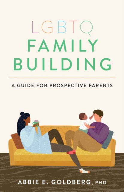 Cover for Abbie E. Goldberg · LGBTQ Family Building: A Guide for Prospective Parents - APA LifeTools Series (Paperback Book) (2022)