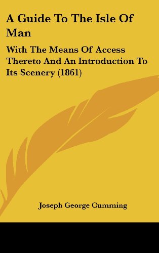 Cover for Joseph George Cumming · A Guide to the Isle of Man: with the Means of Access Thereto and an Introduction to Its Scenery (1861) (Hardcover Book) (2008)