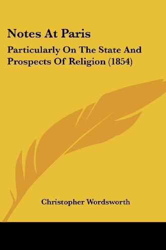 Cover for Christopher Wordsworth · Notes at Paris: Particularly on the State and Prospects of Religion (1854) (Paperback Book) (2008)