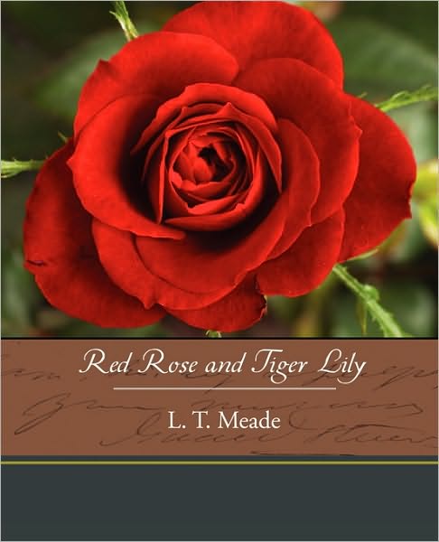 Cover for L. T. Meade · Red Rose and Tiger Lily (Paperback Book) (2010)