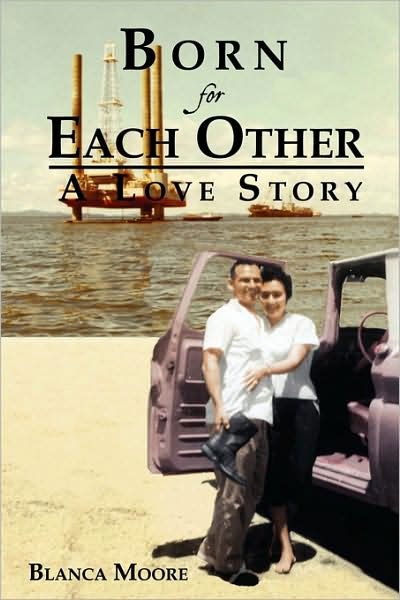 Cover for Blanca Moore · Born for Each Other: a Love Story (Paperback Book) (2009)
