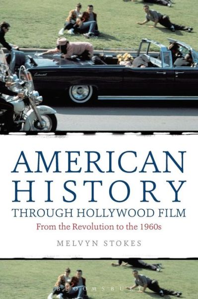 Cover for Stokes, Melvyn (University College London, UK) · American History through Hollywood Film: From the Revolution to the 1960s (Taschenbuch) (2013)