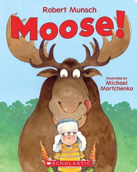 Moose! - Robert Munsch - Boeken - Scholastic Canada, Limited - 9781443142922 - 7 mei 2019