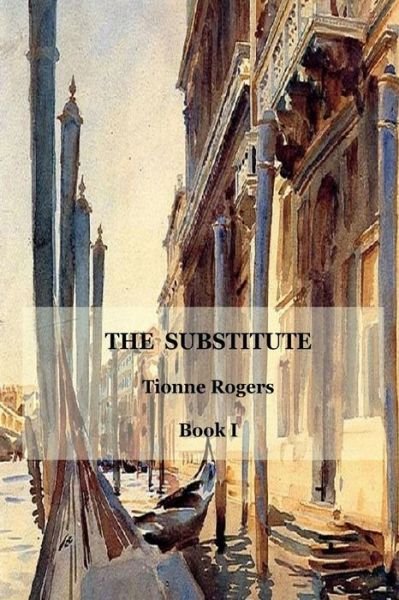The Substitute - Book I - Tionne Rogers - Boeken - Lulu.com - 9781446659922 - 9 juli 2010