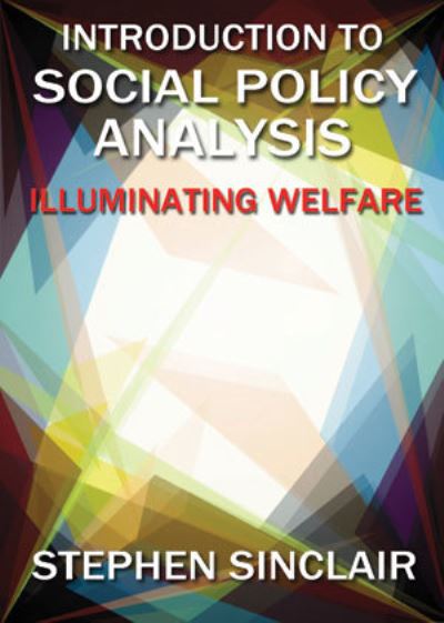 Cover for Sinclair, Stephen (Glasgow Caledonian University) · Introduction to Social Policy Analysis: Illuminating Welfare (Paperback Book) (2016)