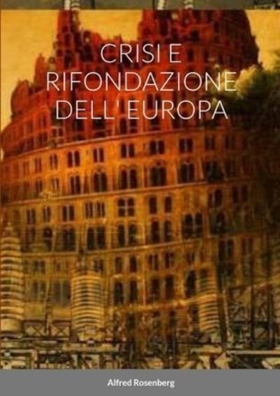 Cover for Alfred Rosenberg · Crisi e Rifondazione Dell' Europa (Book) (2023)
