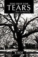 Cover for B Bot · Too Deep for Tears: ...yen in Memory (Paperback Book) (2010)