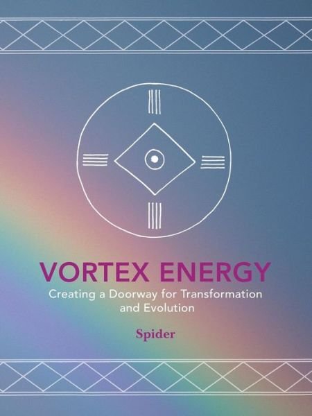Cover for Spider · Vortex Energy: Creating a Doorway for Transformation and Evolution (Paperback Bog) (2015)