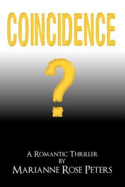 Coincidence?: a Romantic Thriller - Marianne Rose Peters - Books - Balboa Press - 9781452557922 - September 27, 2012