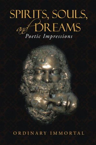 Cover for Ordinary Immortal Ordinary Immortal · Spirits, Souls, and Dreams: Poetic Impressions (Paperback Book) (2014)