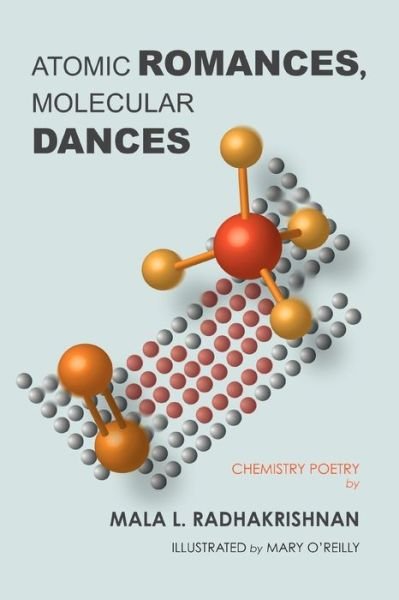 Cover for Mala Radhakrishnan · Atomic Romances, Molecular Dances (Paperback Book) (2011)