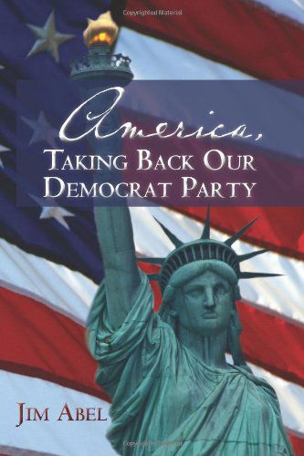 Cover for Jim Abel · America, Taking Back Our Democrat Party (Paperback Book) (2012)