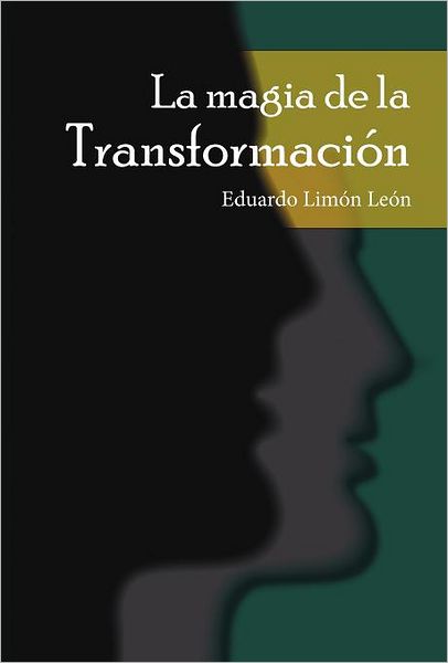 Cover for Eduardo Limón León · La Magia De La Transformación (Hardcover Book) [Spanish edition] (2012)
