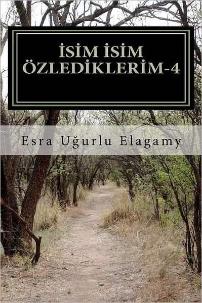 Cover for Esra Ugurlu Elagamy · Isim Isim Özlediklerim-4 (Taschenbuch) [Turkish edition] (2011)