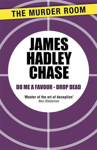 Cover for James Hadley Chase · Do me a Favour - Drop Dead - Murder Room (Paperback Book) (2013)