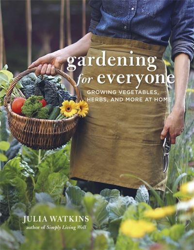 Cover for Julia Watkins · Gardening for Everyone: Growing Vegetables, Herbs and More at Home (Hardcover Book) (2022)