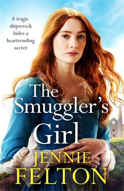 Cover for Jennie Felton · The Smuggler's Girl: A sweeping saga of a family torn apart by tragedy. Will fate reunite them? (Gebundenes Buch) (2021)