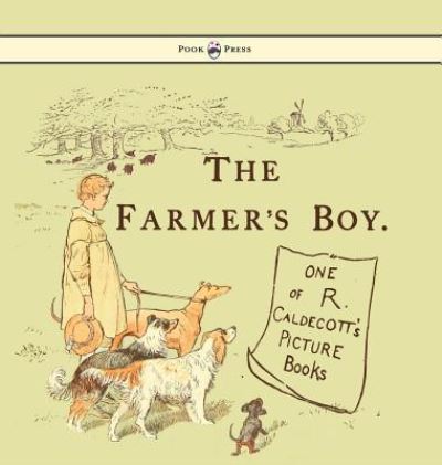 Cover for Randolph Caldecott · The Farmers Boy - Illustrated by Randolph Caldecott (Inbunden Bok) (2016)