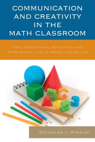 Cover for Nicholas J. Rinaldi · Communication and Creativity in the Math Classroom: Non-Traditional Activities and Strategies that Stress Life Skills (Paperback Book) (2013)