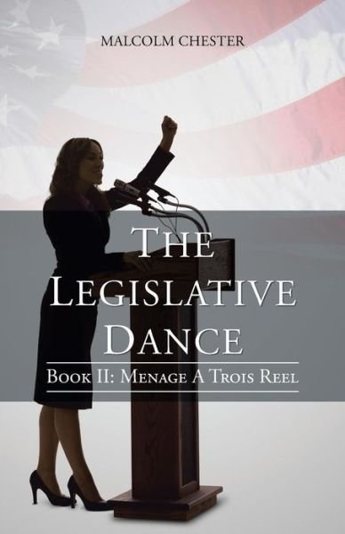 Cover for Malcolm Chester · The Legislative Dance: Book Ii: Menage a Trois Reel (Paperback Book) (2013)