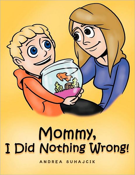 Cover for Andrea Suhajcik · Mommy, I Did Nothing Wrong! (Paperback Book) (2012)