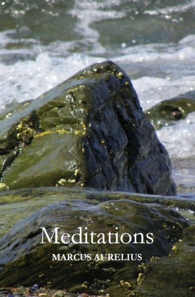 Meditations - Marcus Aurelius - Boeken - Createspace - 9781477691922 - 22 juni 2012