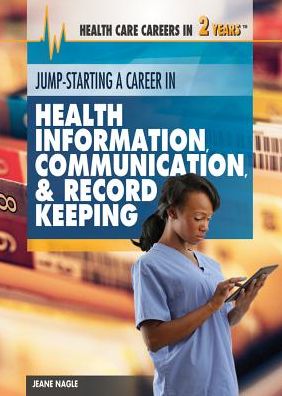 Cover for Jeanne Nagle · Jump-starting a Career in Health Information, Communication &amp; Record Keeping (Hardcover Book) (2013)