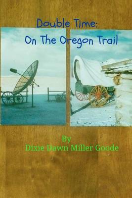 Cover for Dixie Dawn Miller Goode · Double Time: on the Oregon Trail (Paperback Bog) (2012)