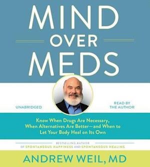 Cover for Andrew Weil · Mind Over Meds: Know When Drugs Are Necessary, When Alternatives Are Better - and When to Let Your Body Heal on Its Own (Audiobook (CD)) (2017)