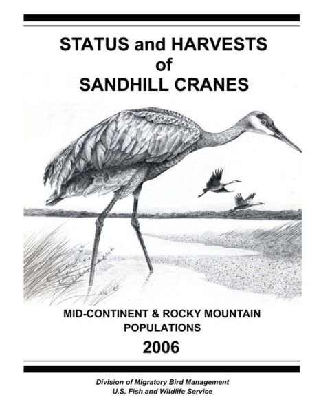 Status and Harvests of Sandhill Cranes:  Mid-continent and Rocky Mountain Populations - Division of Migratory Bird Management - Bücher - CreateSpace Independent Publishing Platf - 9781479147922 - 17. August 2012