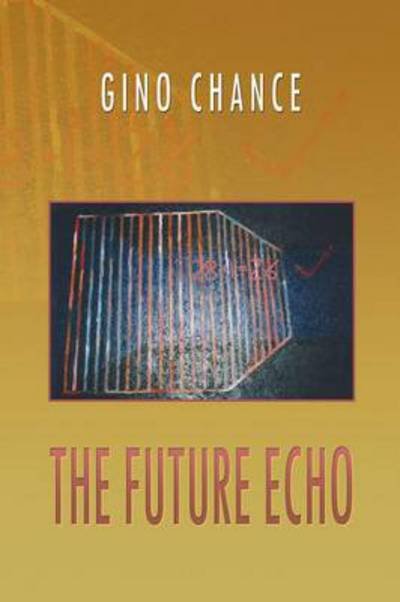 Gino Chance · The Future Echo (Pocketbok) (2013)