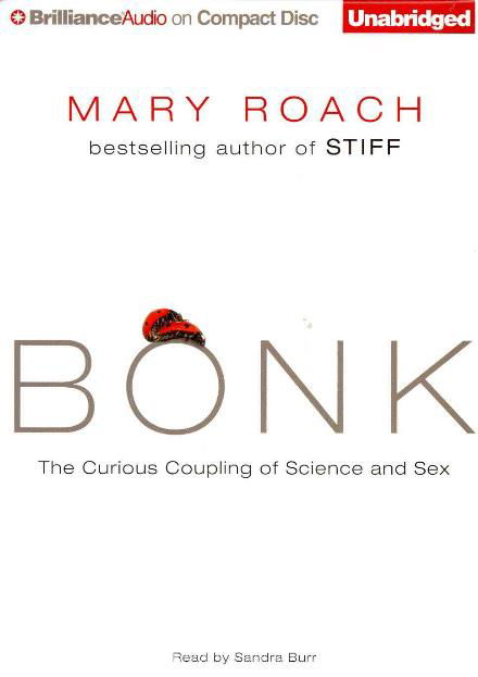Cover for Mary Roach · Bonk: the Curious Coupling of Science and Sex (Hörbok (CD)) [Unabridged edition] (2013)