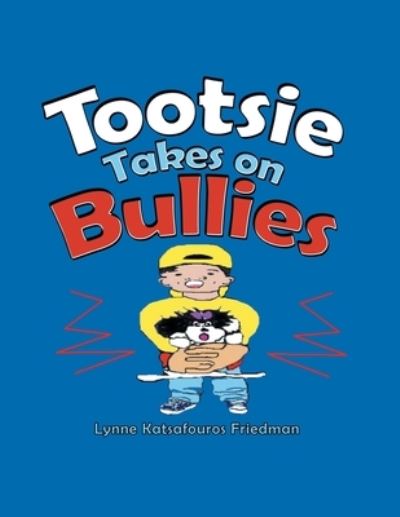 Cover for Lynne Katsafouros Friedman · Tootsie Takes on Bullies (Book) (2020)