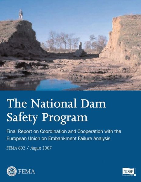 Cover for U S Department of Homeland Security · The National Dam Safety Program Final Report on Coordination and Cooperation with the European Union on Embankment Failure Analysis (Fema 602 / August (Paperback Book) (2013)