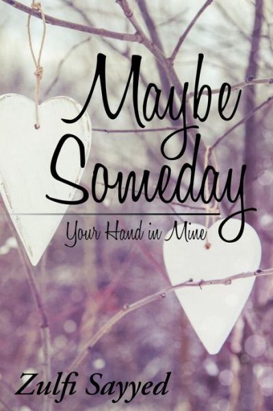 Cover for Zulfi Sayyed · Maybe Someday: Your Hand in Mine (Paperback Book) (2015)