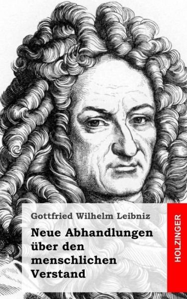 Cover for Gottfried Wilhelm Leibniz · Neue Abhandlungen Uber den Menschlichen Verstand (Paperback Bog) (2013)