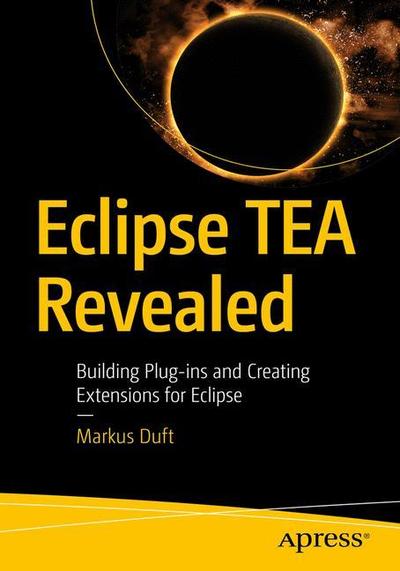 Cover for Markus Duft · Eclipse TEA Revealed: Building Plug-ins and Creating Extensions for Eclipse (Paperback Book) [1st edition] (2018)