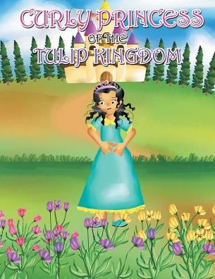 Cover for David &amp; Claudia Green · Curly Princess of the Tulip Kingdom (Paperback Book) (2017)