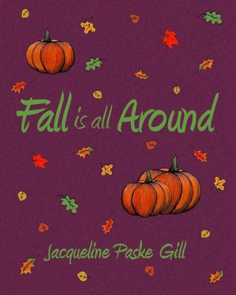 Cover for Jacqueline Paske Gill · Fall is all Around (Pocketbok) (2015)