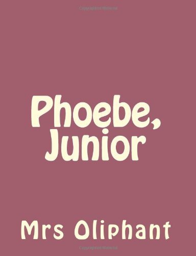 Cover for Mrs Oliphant · Phoebe, Junior (Paperback Book) (2013)