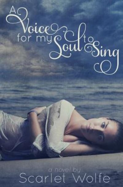 Cover for Scarlet Wolfe · A Voice for my Soul to Sing (Paperback Book) (2013)