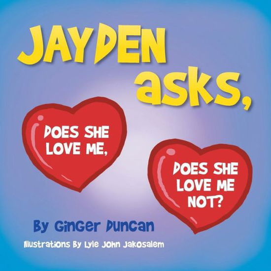 Cover for Ginger Duncan · Jayden Asks, Does She Love Me, Does She Love Me Not? (Pocketbok) (2013)