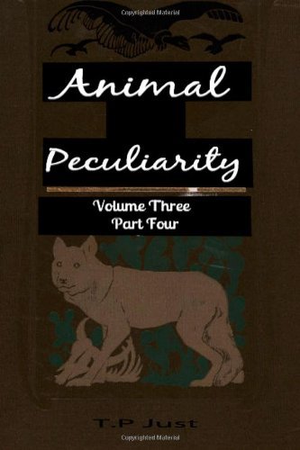 Cover for T P Just · Animal Peculiarity Volume 3 Part 4 (Pocketbok) (2013)
