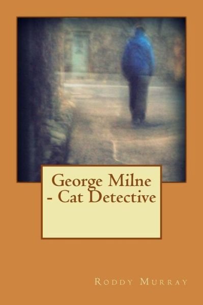 Cover for Roddy Murray · George Milne - Cat Detective (Pocketbok) (2014)